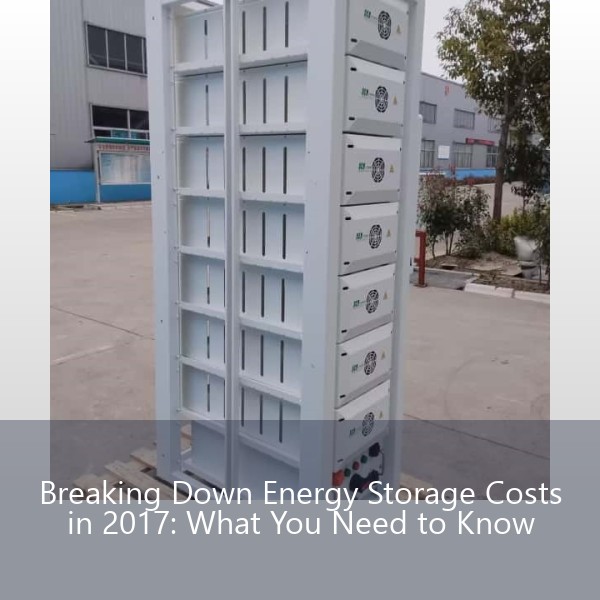 Breaking Down Energy Storage Costs in 2017: What You Need to Know